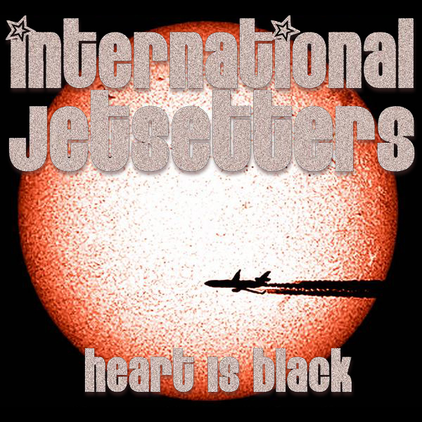 International Jetsetters - "Heart Is Black"